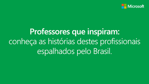 Fundo verde com a imagem de destaque: Professores que inspiram: conheça as histórias destes profissionais espalhados pelo Brasil.